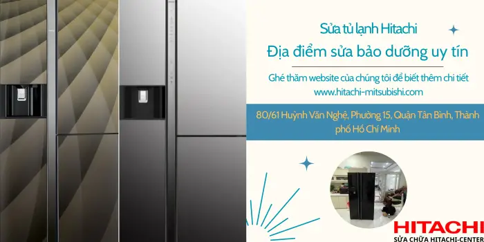 Giải Mã 5 Lý Do Công Ty Hitachicenter Là Địa chỉ sửa tủ lạnh Hitachi uy tín tại Quận Tân Bình Số 1 