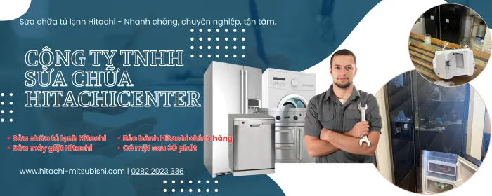 Trung tâm bảo hành Hitachi tại Tân Bình nhanh